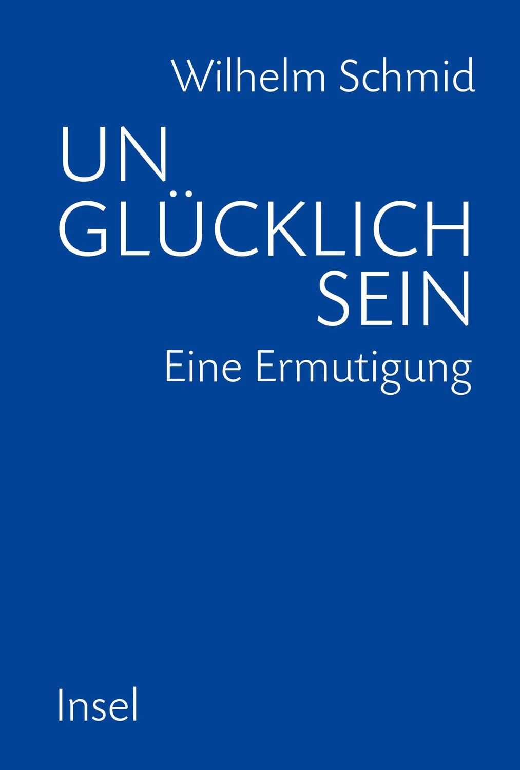 Cover: 9783458175599 | Unglücklich sein | Eine Ermutigung. | Wilhelm Schmid | Buch | 103 S.