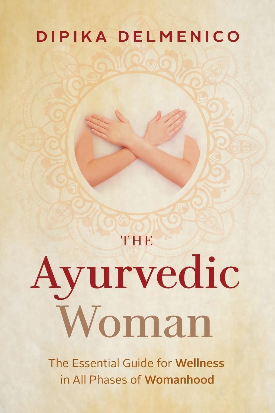 Cover: 9780648439004 | The Ayurvedic Woman | Dipika Delmenico | Taschenbuch | Paperback