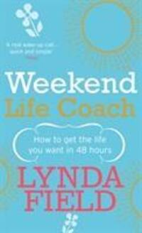 Cover: 9780091894689 | Weekend Life Coach | How to get the life you want in 48 hours | Field