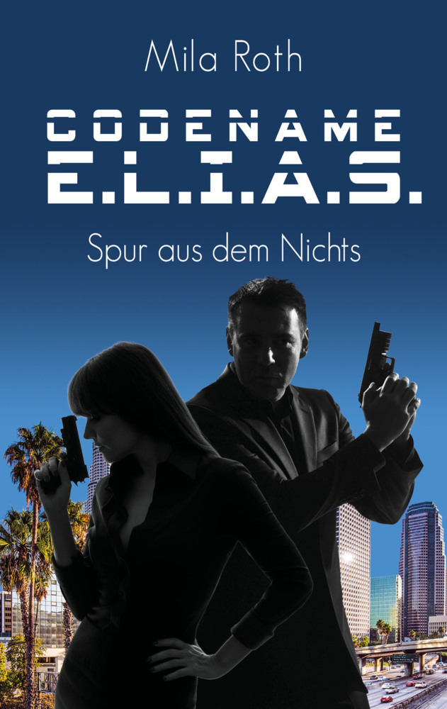 Cover: 9783967119497 | Codename E.L.I.A.S. - Spur aus dem Nichts | Mila Roth | Taschenbuch
