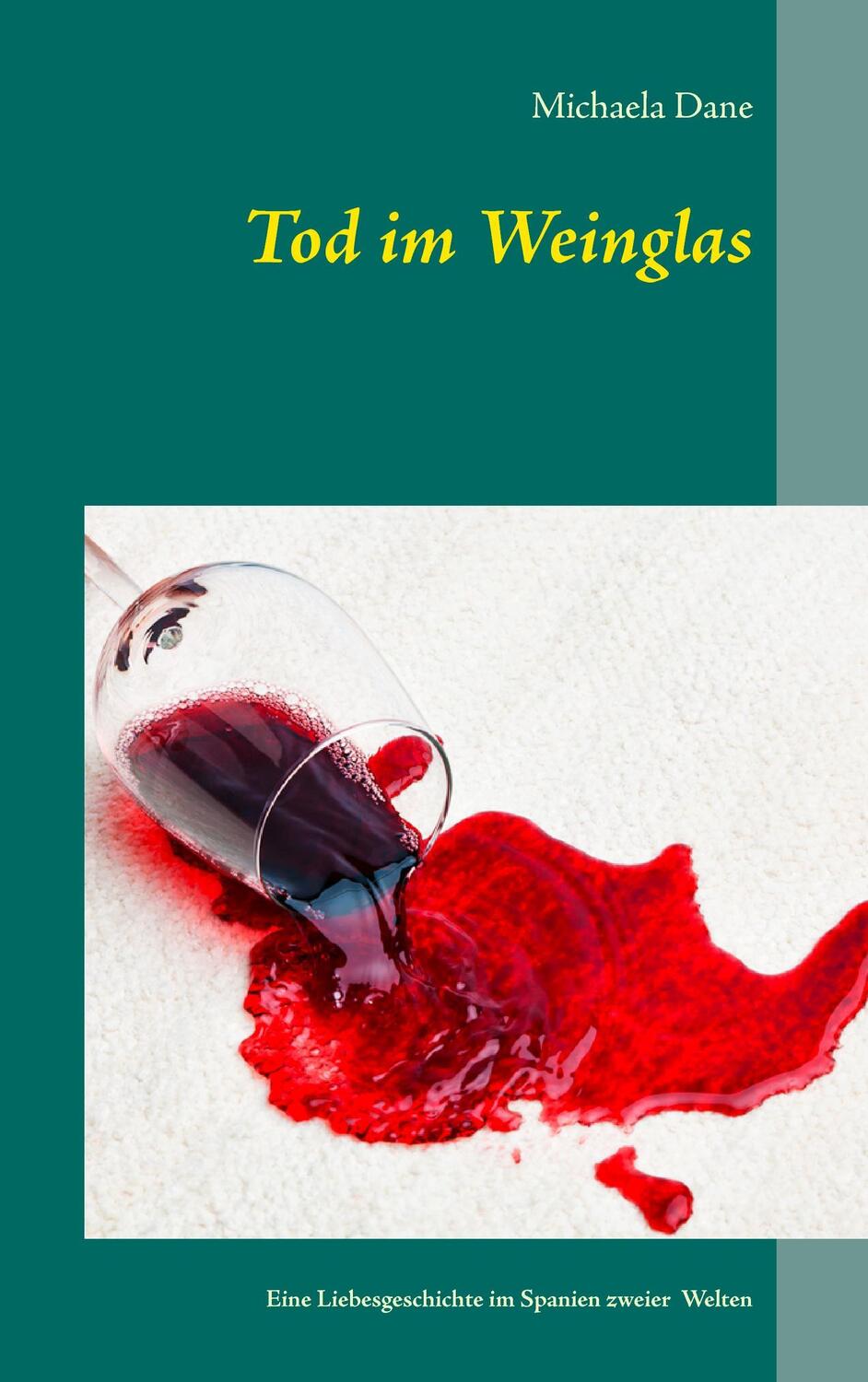 Cover: 9783738604207 | Tod im Weinglas | Eine Liebesgeschichte im Spanien zweier Welten