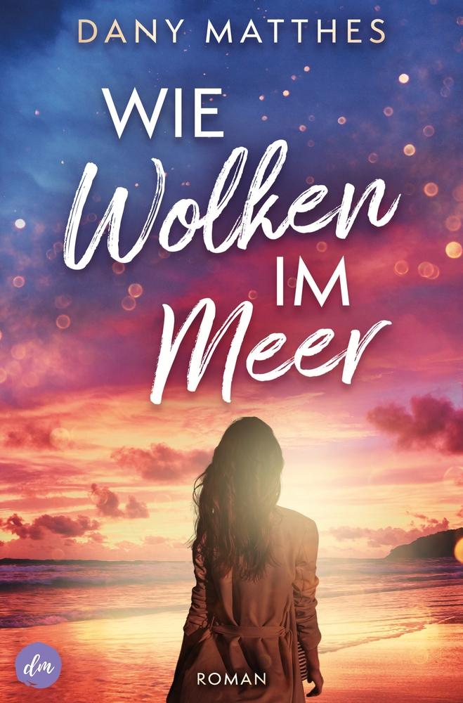 Cover: 9783759235312 | Wie Wolken im Meer | Dany Matthes | Taschenbuch | Paperback | 204 S.