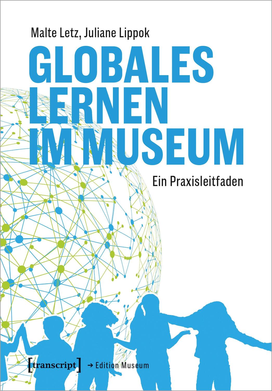 Cover: 9783837670806 | Globales Lernen im Museum | Ein Praxisleitfaden | Malte Letz (u. a.)