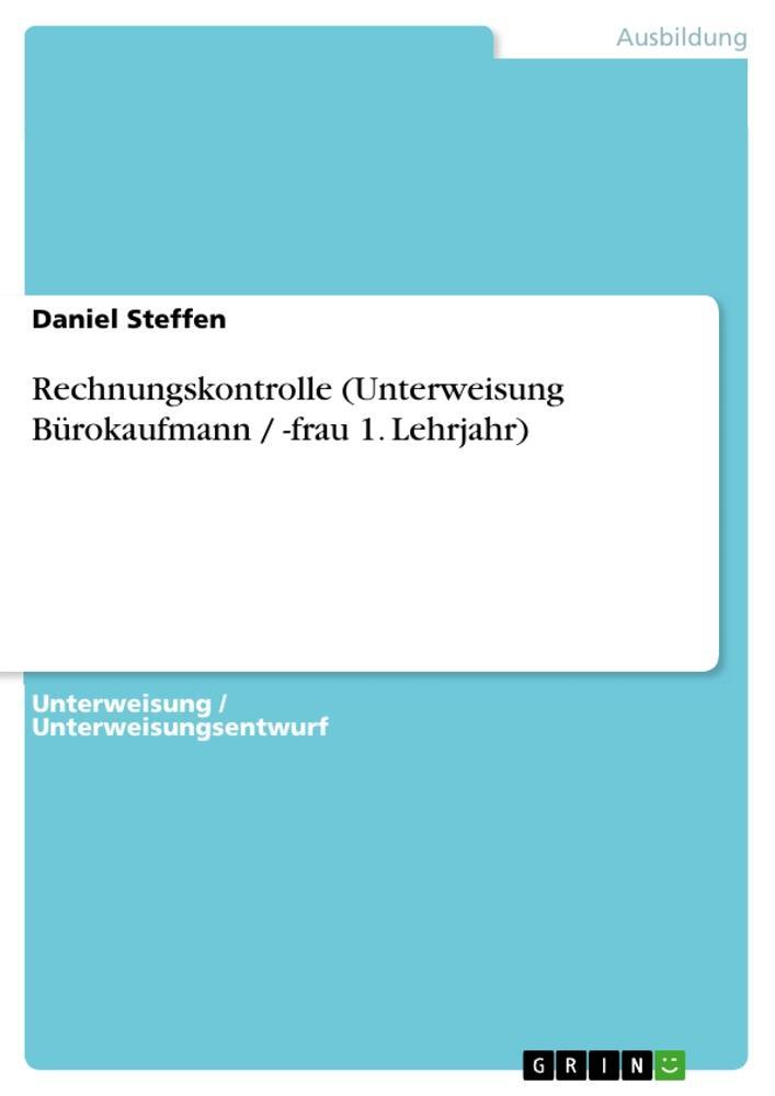 Cover: 9783668541344 | Rechnungskontrolle (Unterweisung Bürokaufmann / -frau 1. Lehrjahr)