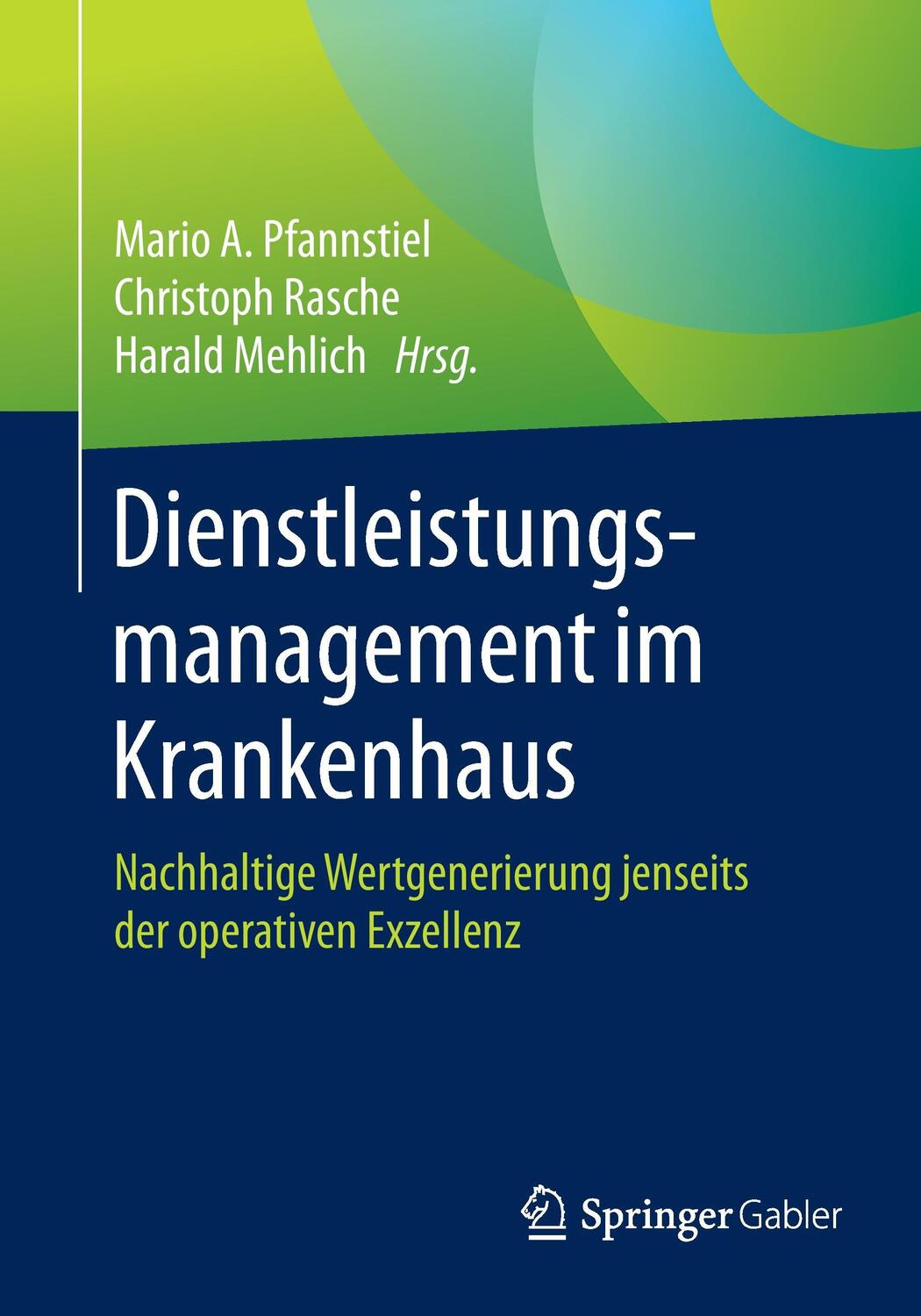 Cover: 9783658084288 | Dienstleistungsmanagement im Krankenhaus | Mario A. Pfannstiel (u. a.)