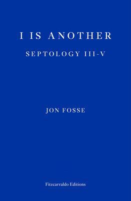 Cover: 9781913097387 | I is Another | Septology III-V | Jon Fosse | Taschenbuch | 280 S.