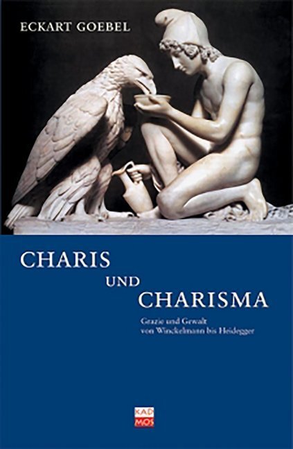 Cover: 9783931659851 | Charis und Charisma | Grazie und Gewalt von Winckelmann bis Heidegger