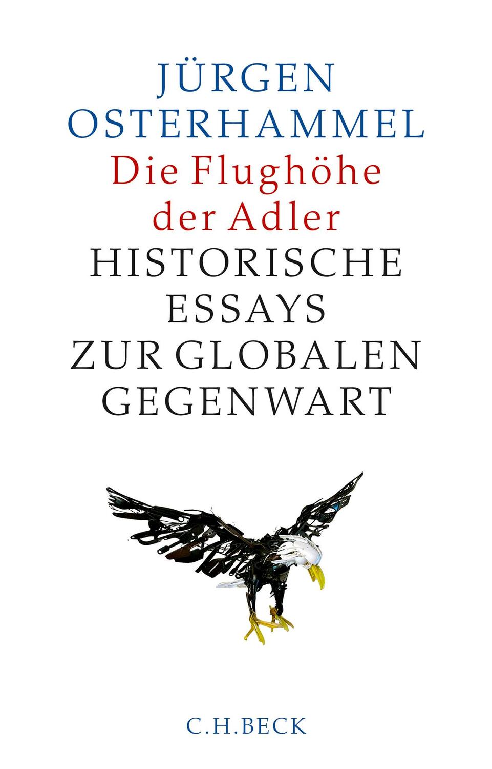 Cover: 9783406704840 | Die Flughöhe der Adler | Historische Essays zur globalen Gegenwart