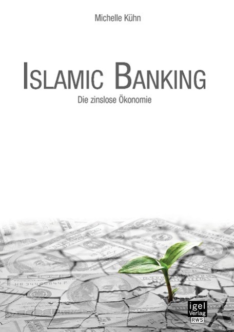 Cover: 9783954853168 | Islamic Banking: Die zinslose Ökonomie | Michelle Kühn | Taschenbuch