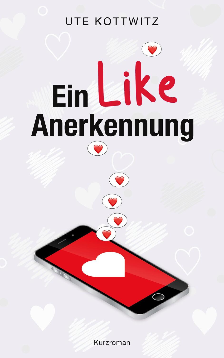 Cover: 9783756295340 | Ein Like Anerkennung | Ute Kottwitz | Taschenbuch | Paperback | 2022