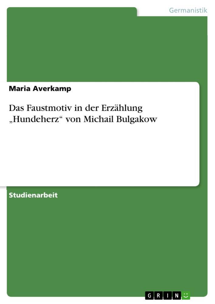 Cover: 9783668141698 | Das Faustmotiv in der Erzählung ¿Hundeherz¿ von Michail Bulgakow
