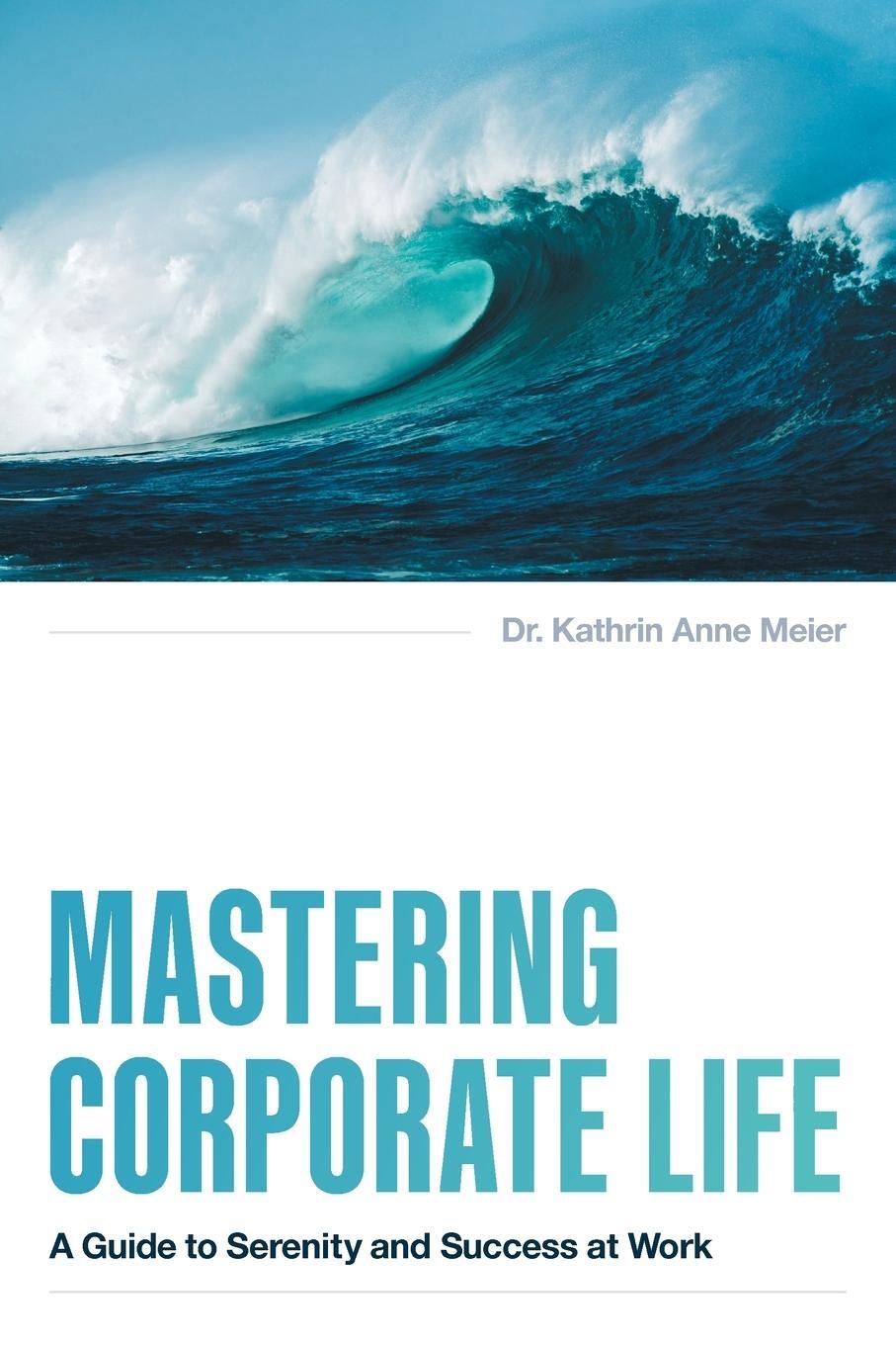 Cover: 9781632996299 | Mastering Corporate Life | A Guide to Serenity and Success at Work