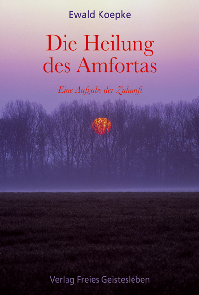 Cover: 9783772519314 | Die Heilung des Amfortas | Eine Aufgabe der Zukunft | Ewald Koepke