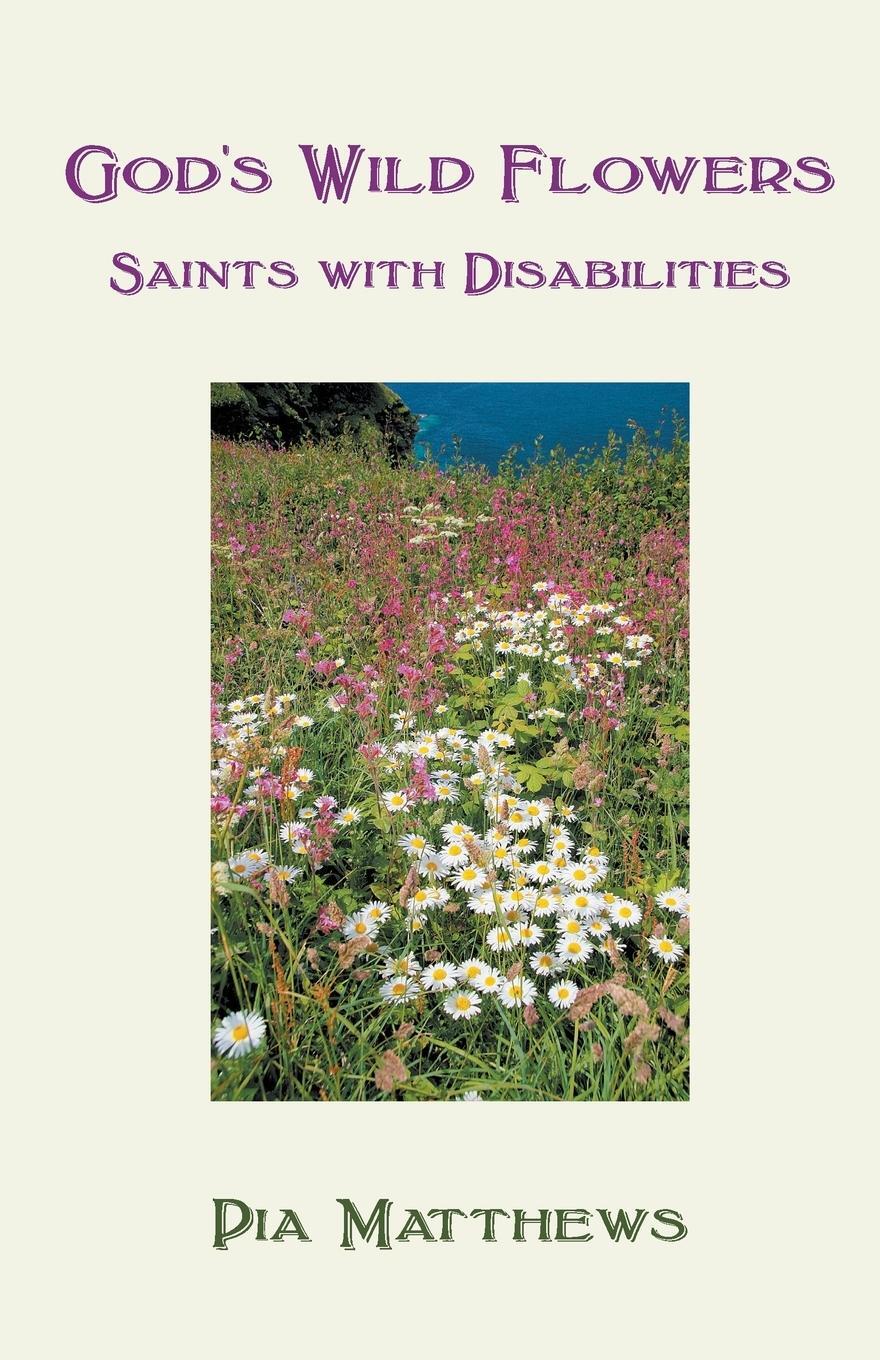 Cover: 9780852448816 | God's Wild Flowers | Saints with Disabilities | Pia Matthews | Buch