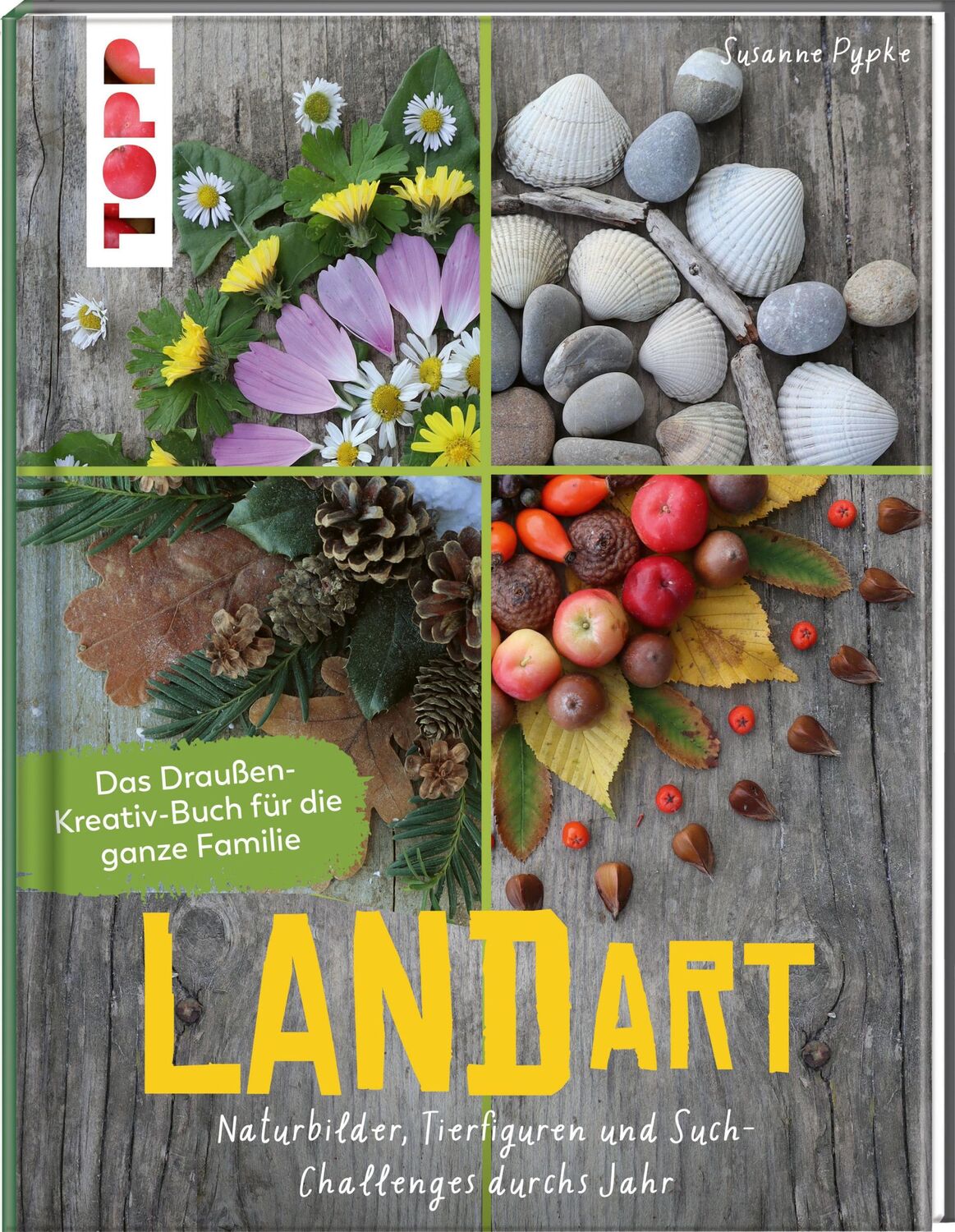 Cover: 9783772446542 | Land Art. Das Draußen-Kreativ-Buch für die ganze Familie | Pypke