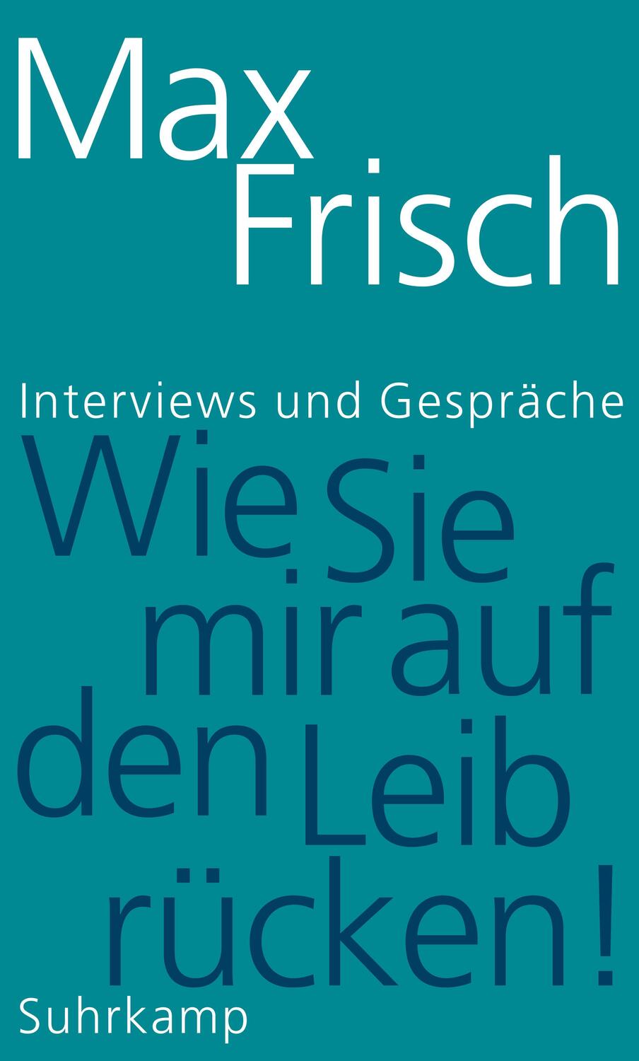 Cover: 9783518425848 | »Wie Sie mir auf den Leib rücken!« | Interviews und Gespräche | Frisch