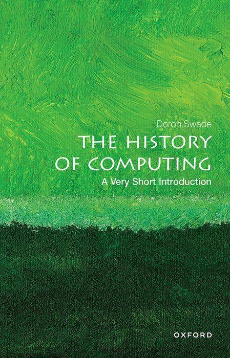 Cover: 9780198831754 | The History of Computing: A Very Short Introduction | Doron Swade