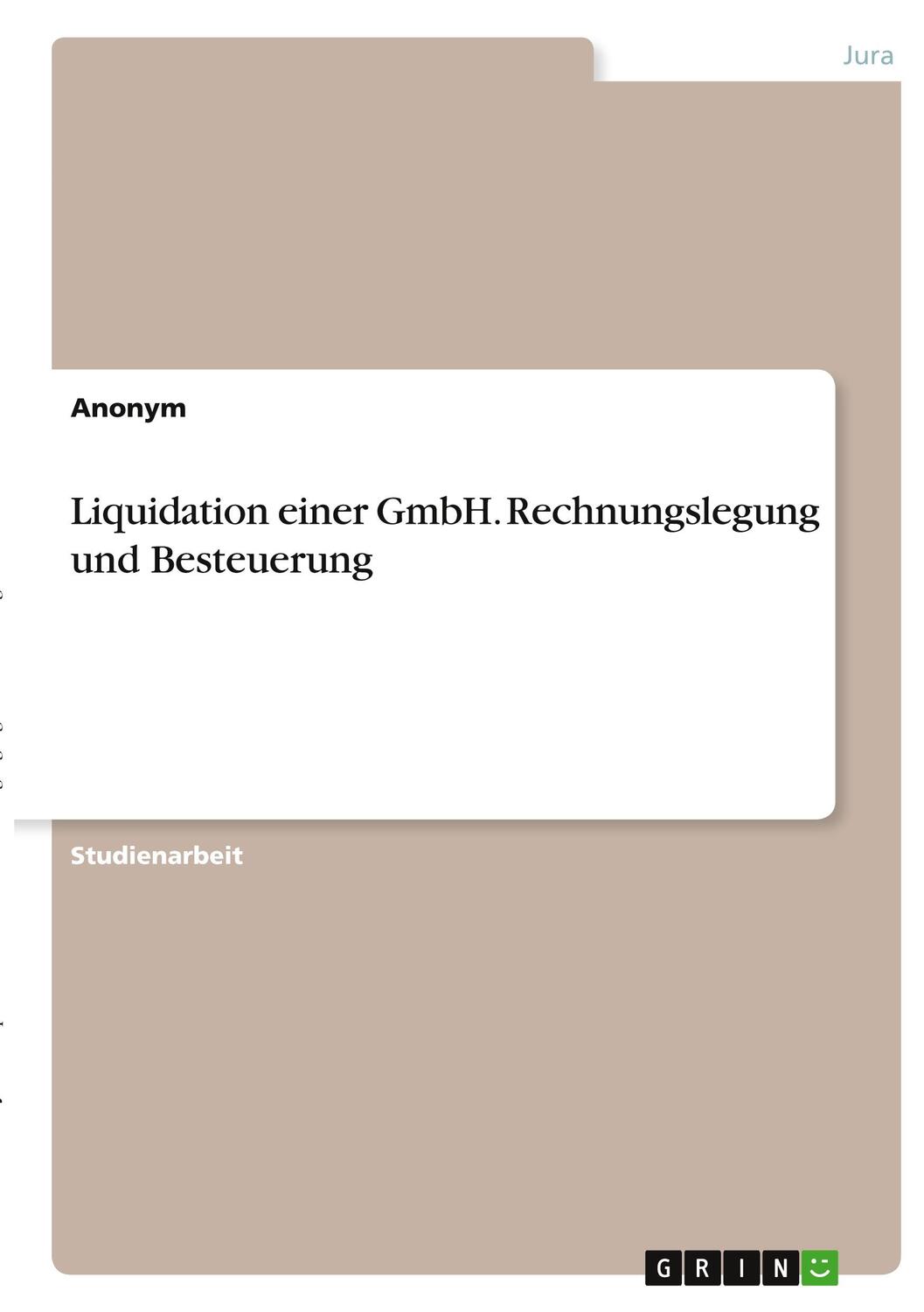Cover: 9783346290779 | Liquidation einer GmbH. Rechnungslegung und Besteuerung | Anonymous
