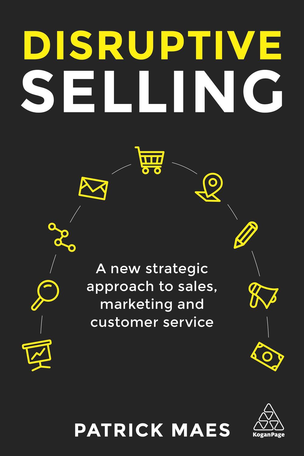 Cover: 9780749482343 | Disruptive Selling: A New Strategic Approach to Sales, Marketing...