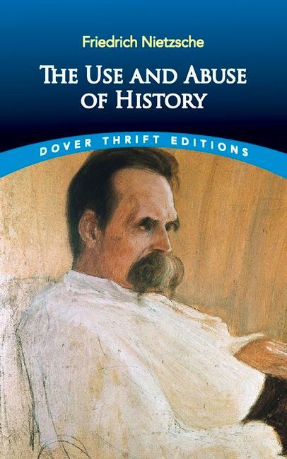 Cover: 9780486836409 | The Use and Abuse of History | Friedrich Nietzsche | Taschenbuch