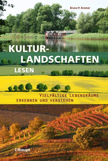 Cover: 9783258079387 | Kulturlandschaften lesen | Bruno P. Kremer | Buch | Deutsch | 2015