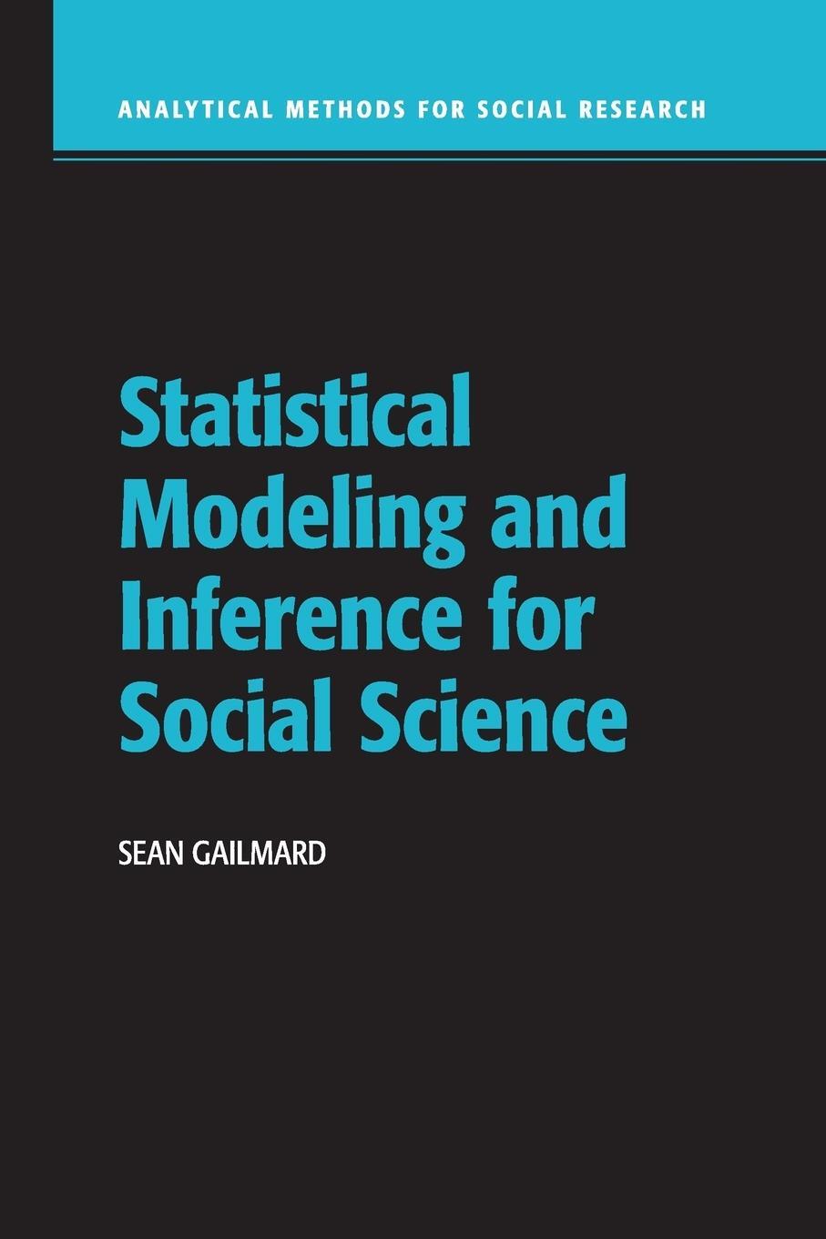 Cover: 9781316622223 | Statistical Modeling and Inference for Social Science | Sean Gailmard