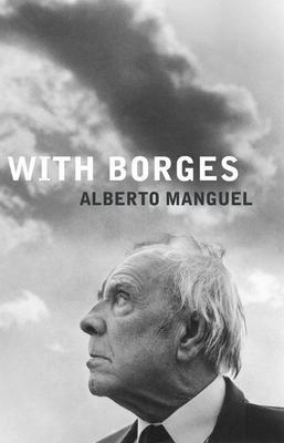 Cover: 9781846590054 | With Borges | Alberto Manguel | Taschenbuch | Englisch | 2006
