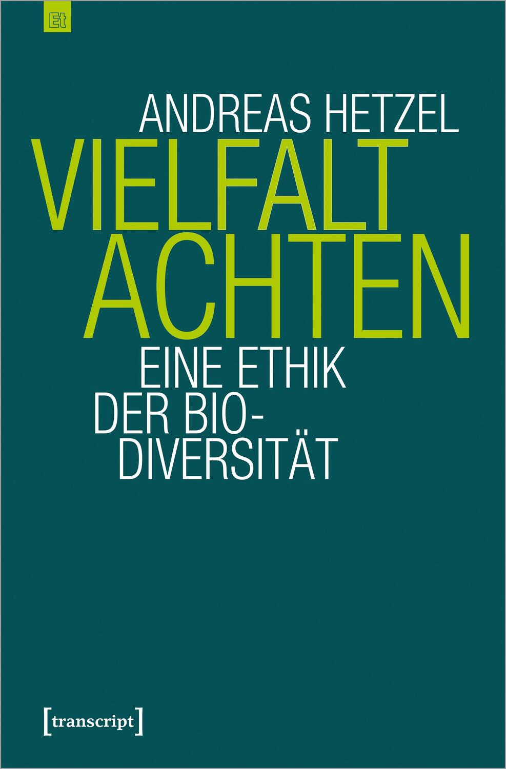 Cover: 9783837629859 | Vielfalt achten | Eine Ethik der Biodiversität | Andreas Hetzel | Buch