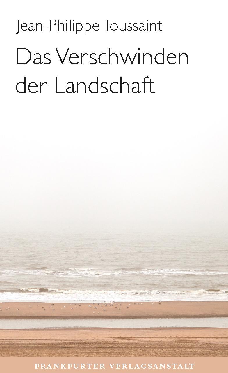 Cover: 9783627003043 | Das Verschwinden der Landschaft | Jean-Philippe Toussaint | Buch