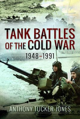 Cover: 9781526778017 | Tank Battles of the Cold War, 1948-1991 | Anthony Tucker-Jones | Buch