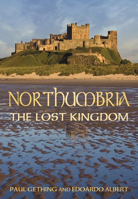 Cover: 9780752459707 | Northumbria: The Lost Kingdom | The Lost Kingdom | Gething (u. a.)