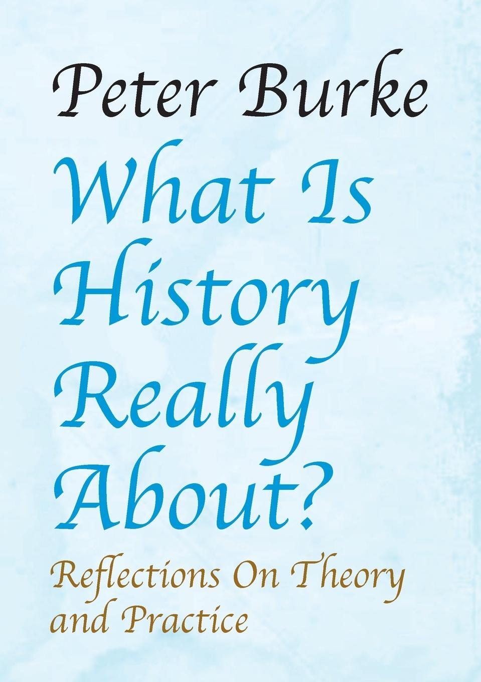 Cover: 9781912224128 | What Is History Really About? | Peter Burke | Taschenbuch | Paperback