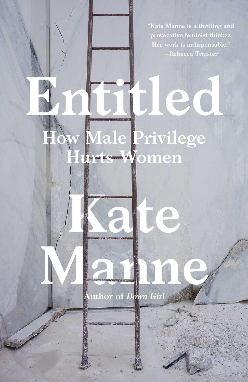 Cover: 9781984826572 | Entitled: How Male Privilege Hurts Women | Kate Manne | Taschenbuch
