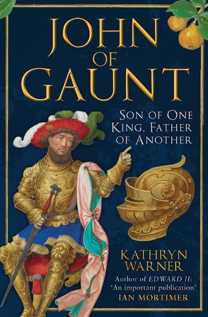 Cover: 9781398117259 | John of Gaunt | Son of One King, Father of Another | Kathryn Warner