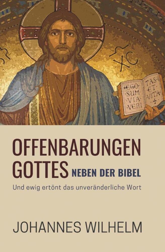Cover: 9783947465231 | Offenbarungen Gottes neben der Bibel | Johannes Wilhelm | Taschenbuch