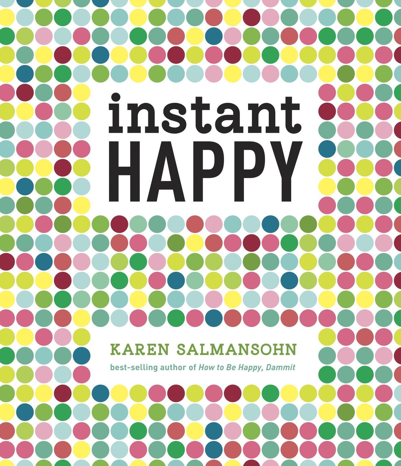 Cover: 9781607743682 | Instant Happy: 10-Second Attitude Makeovers | Karen Salmansohn | Buch