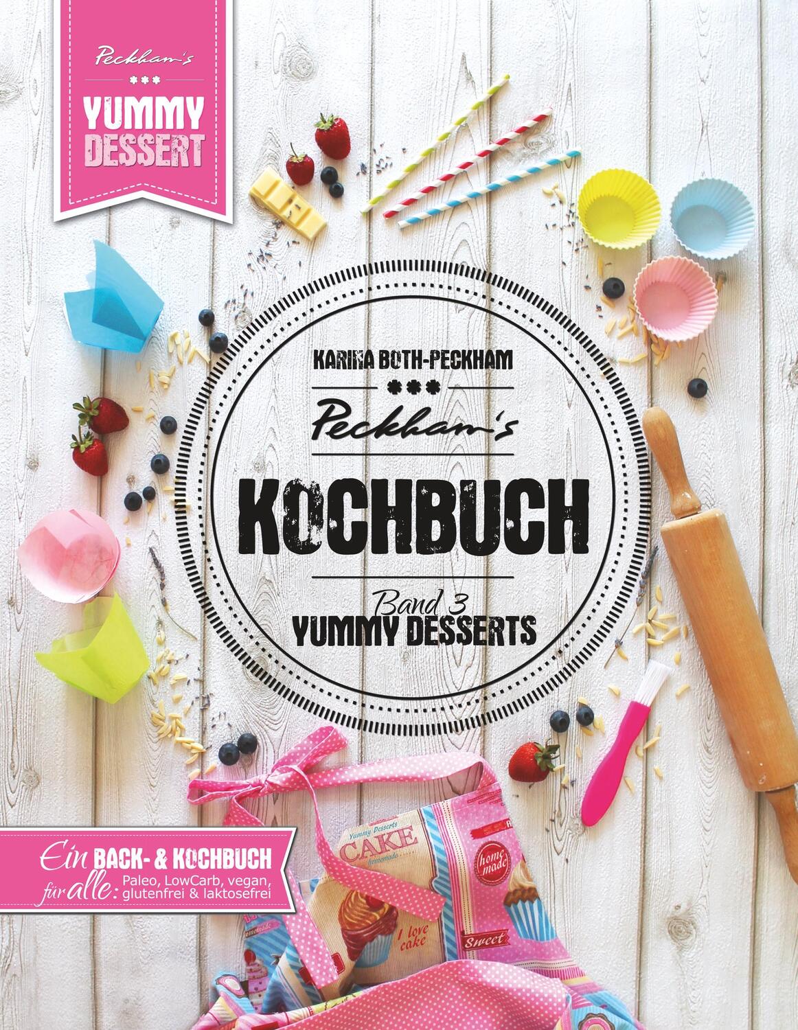 Cover: 9783741273582 | Peckham's Kochbuch Band 3 Yummy Desserts | Karina Both-Peckham | Buch