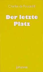 Cover: 9783894111250 | Der letzte Platz | Aufzeichnungen und Briefe | Charles de Foucauld