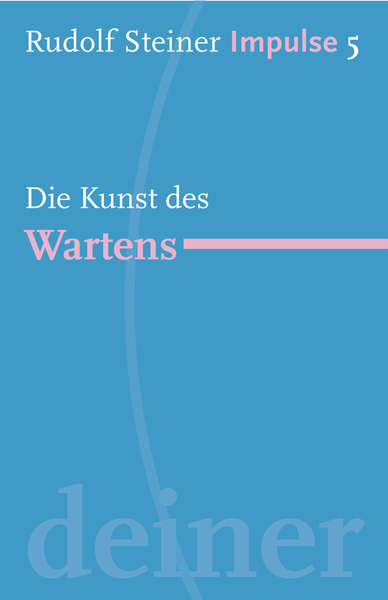 Cover: 9783772527050 | Die Kunst des Wartens | Rudolf Steiner | Taschenbuch | 2010