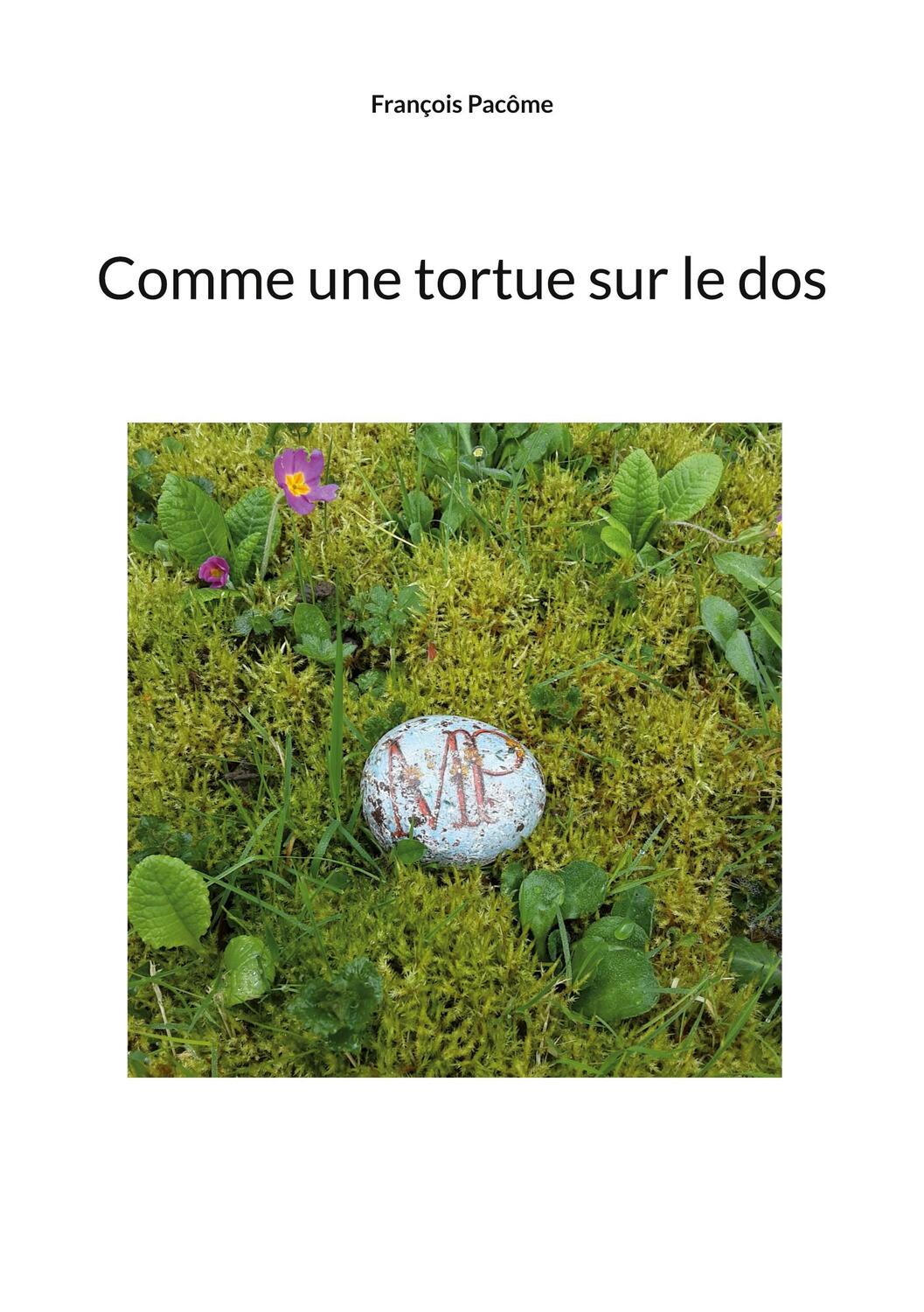 Cover: 9782322538782 | Comme une tortue | François Pacôme | Taschenbuch | Paperback | 2024