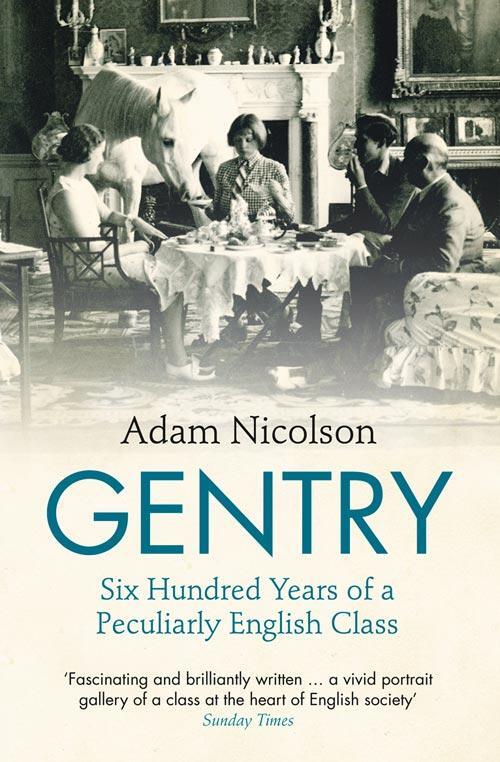 Cover: 9780007335503 | Gentry | Six Hundred Years of a Peculiarly English Class | Nicolson