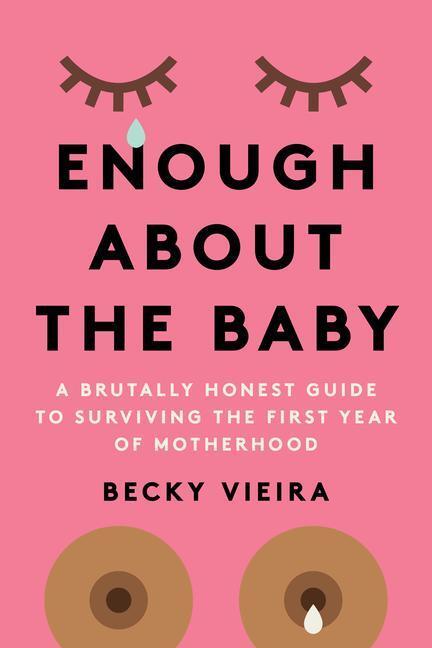 Cover: 9781454947998 | Enough about the Baby: A Brutally Honest Guide to Surviving the...