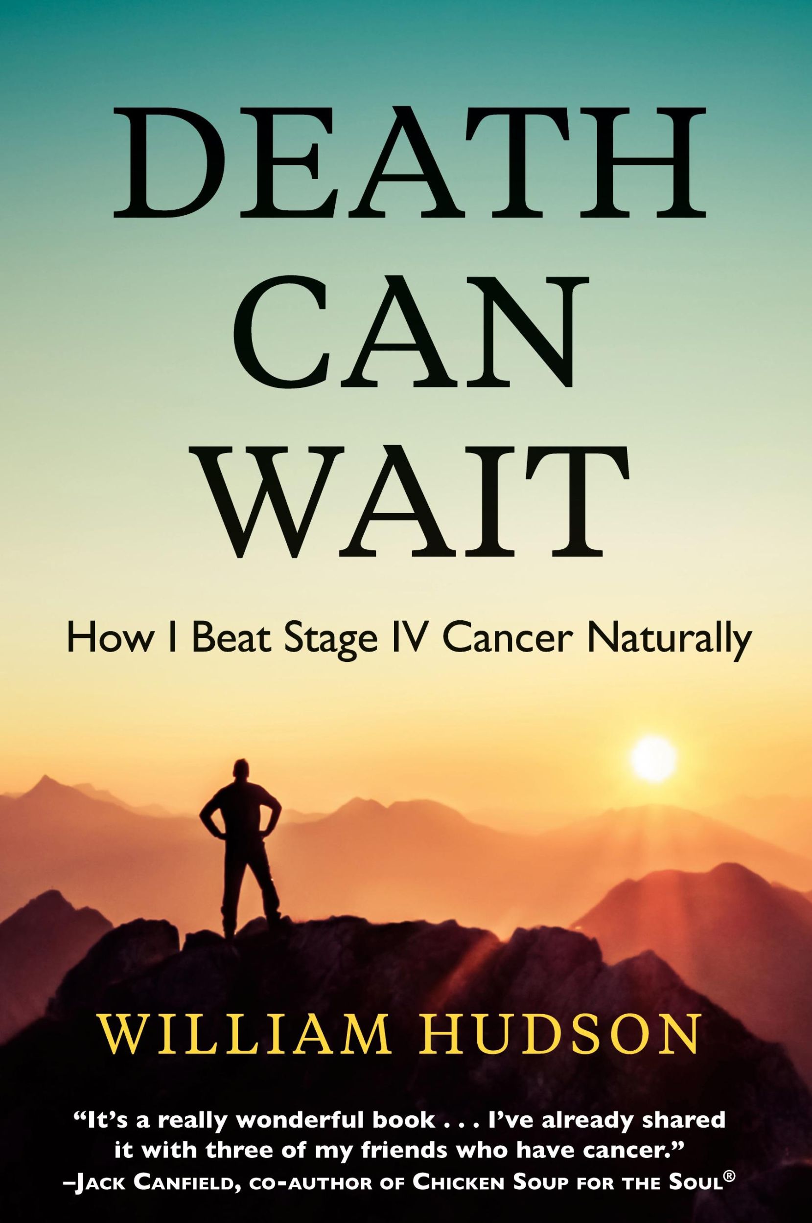 Cover: 9798218403836 | Death Can Wait | How I Beat Stage IV Cancer Naturally | William Hudson