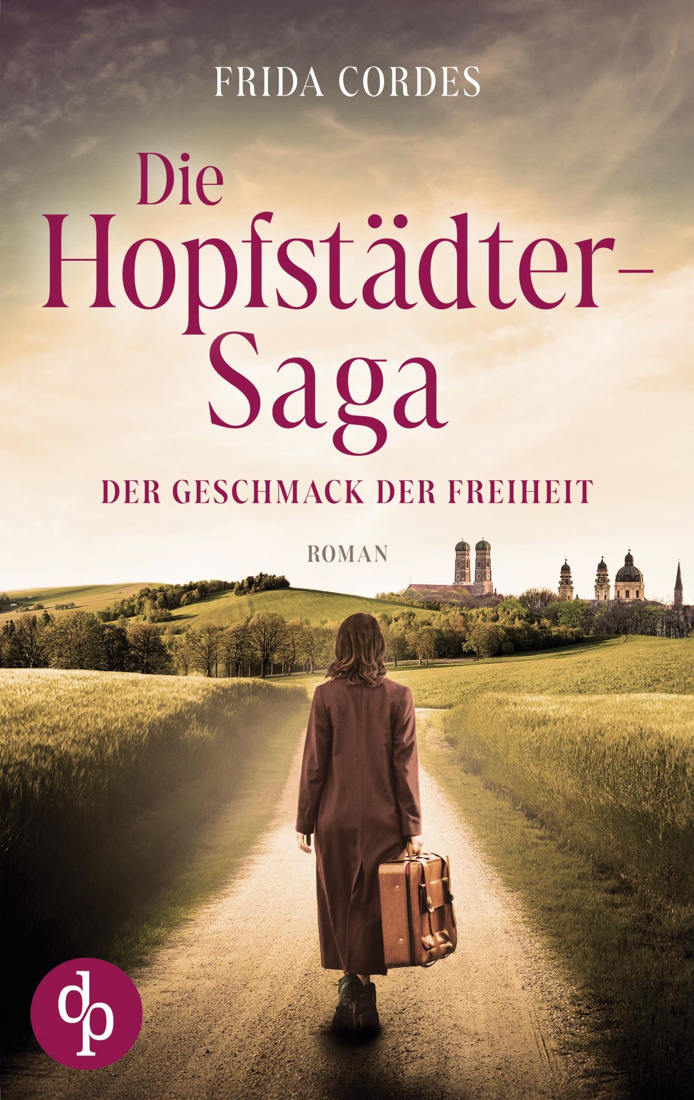 Cover: 9783989986060 | Die Hopfstädter-Saga | Der Geschmack der Freiheit | Frida Cordes