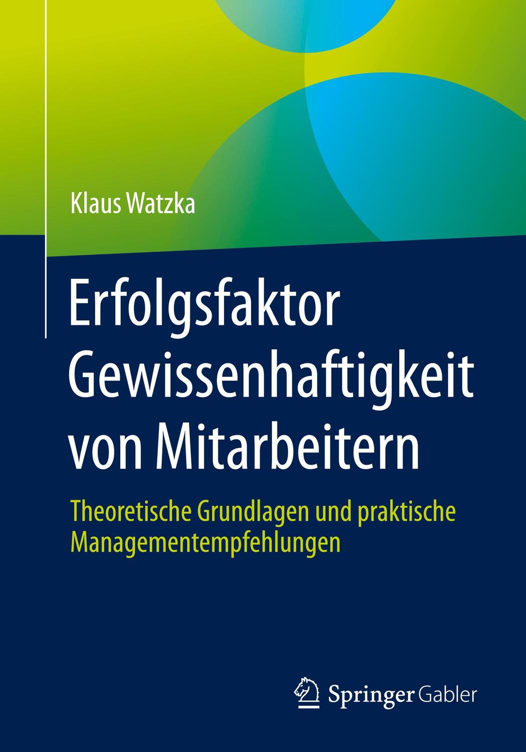 Cover: 9783658350338 | Erfolgsfaktor Gewissenhaftigkeit von Mitarbeitern | Klaus Watzka | XII