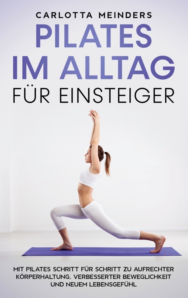 Cover: 9783755773412 | Pilates im Alltag für Einsteiger: Mit Pilates Schritt für Schritt...