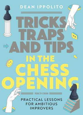 Cover: 9789493257436 | Tricks, Traps, and Tips in the Chess Opening | Dean Ippolito | Buch