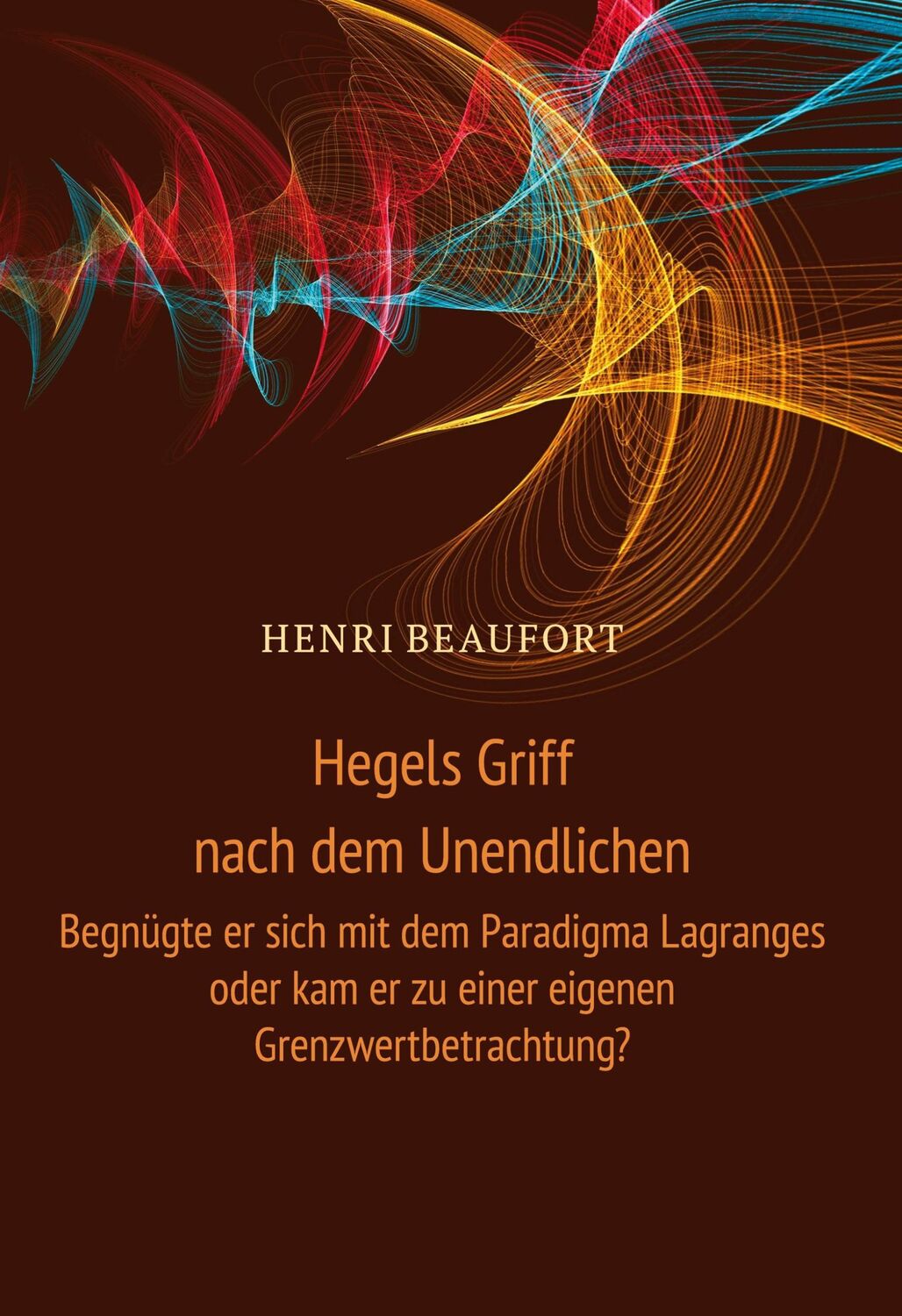 Cover: 9783751986601 | Hegels Griff nach dem Unendlichen | Henri Beaufort | Buch | 124 S.