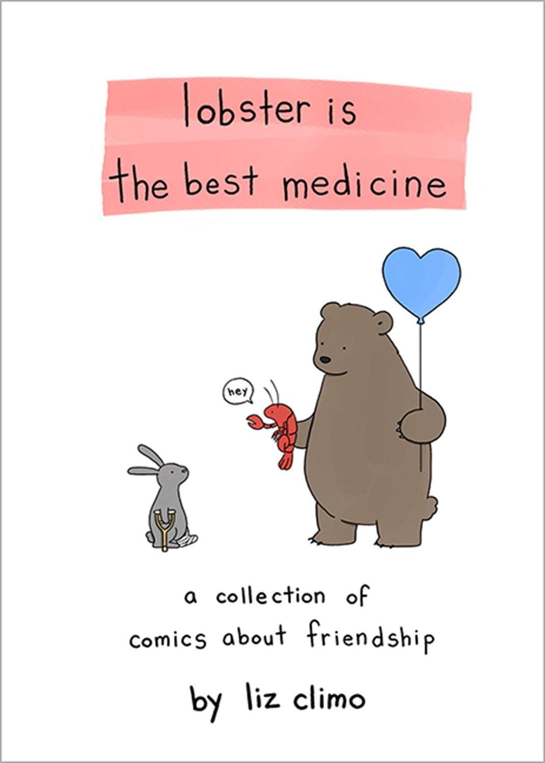 Cover: 9780762458684 | Lobster Is the Best Medicine | A Collection of Comics About Friendship