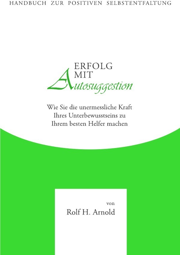 Cover: 9783844201284 | Erfolg mit Autosuggestion | Rolf H. Arnold | Taschenbuch | epubli